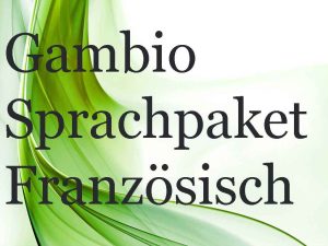 Französisch Sprachpaket Gambio – Vertrauen gewinnen, Umsatz in FR steigern